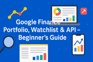 Google Finance Guide – Track Portfolio, Create Watchlist & Use API